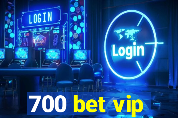 700 bet vip